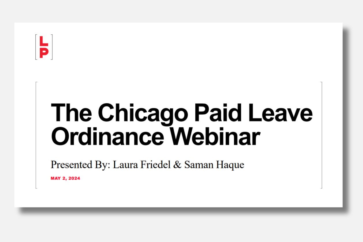 Watch LP’s Chicago Paid Leave Ordinance Webinar What You Need to Know