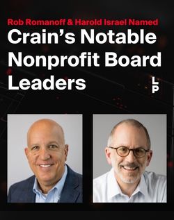 Crain’s Chicago Business Recognizes Harold Israel and Robert Romanoff as 2024 Notable Nonprofit Board Leaders